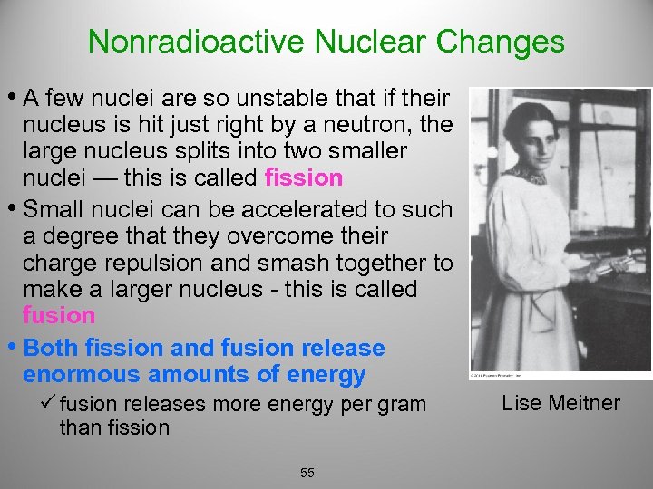 Nonradioactive Nuclear Changes • A few nuclei are so unstable that if their nucleus