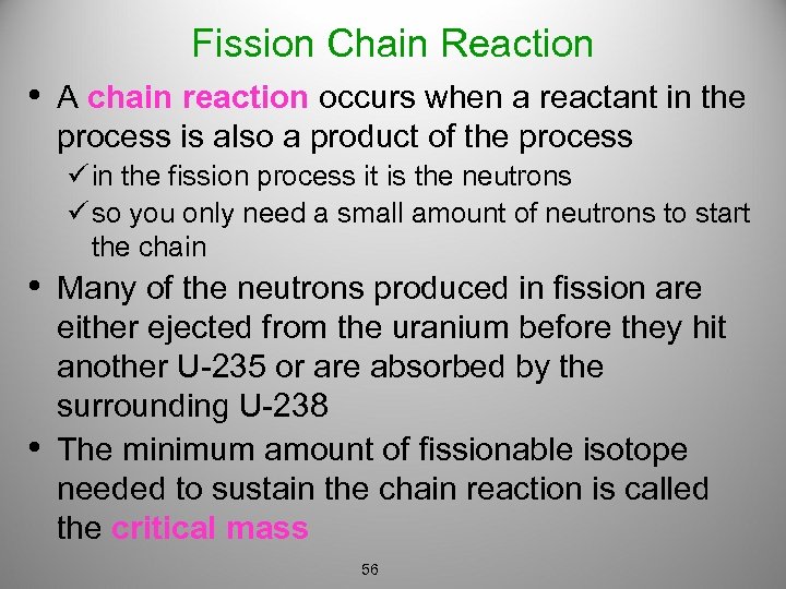 Fission Chain Reaction • A chain reaction occurs when a reactant in the process