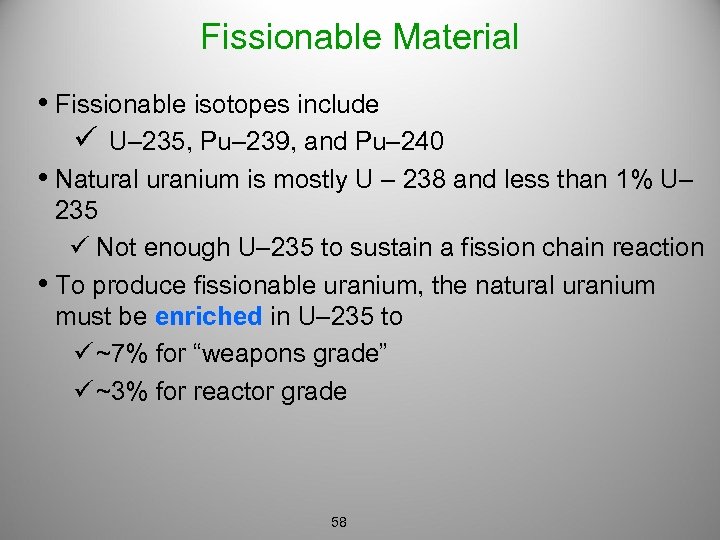 Fissionable Material • Fissionable isotopes include ü U– 235, Pu– 239, and Pu– 240