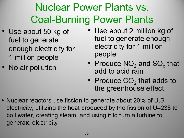Nuclear Power Plants vs. Coal-Burning Power Plants • Use about 50 kg of •