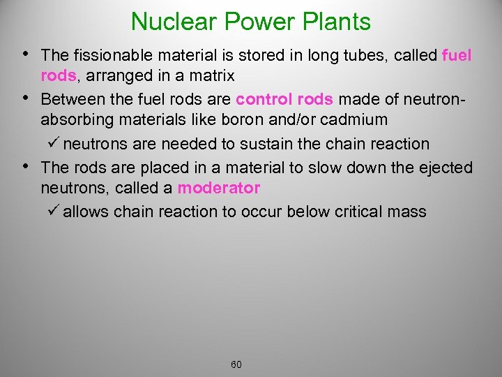 Nuclear Power Plants • The fissionable material is stored in long tubes, called fuel