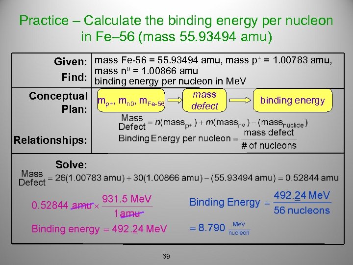 Practice – Calculate the binding energy per nucleon in Fe– 56 (mass 55. 93494