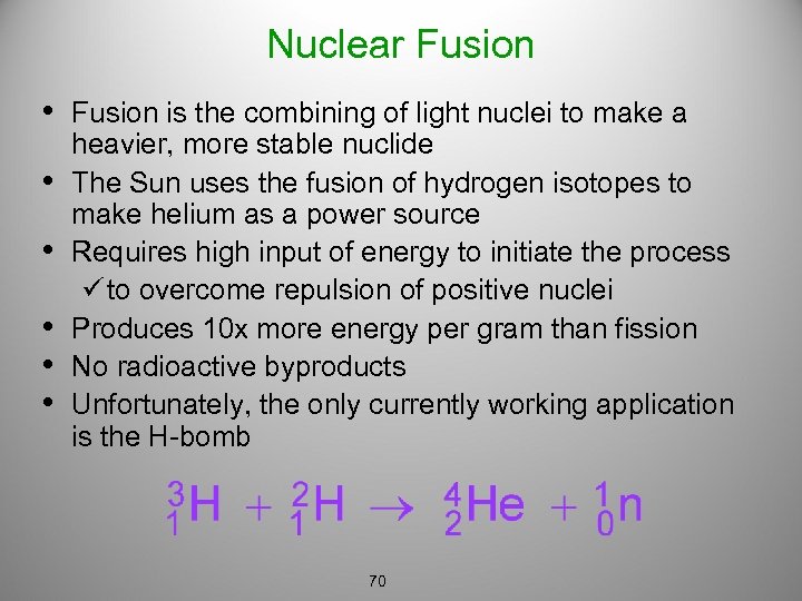 Nuclear Fusion • Fusion is the combining of light nuclei to make a •