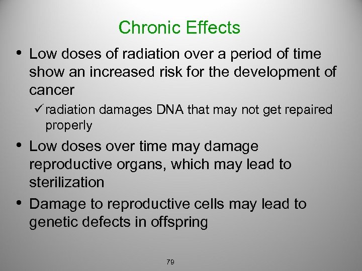 Chronic Effects • Low doses of radiation over a period of time show an