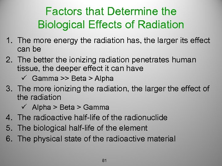 Factors that Determine the Biological Effects of Radiation 1. The more energy the radiation