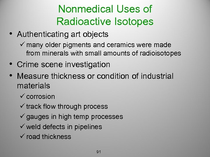 Nonmedical Uses of Radioactive Isotopes • Authenticating art objects ü many older pigments and