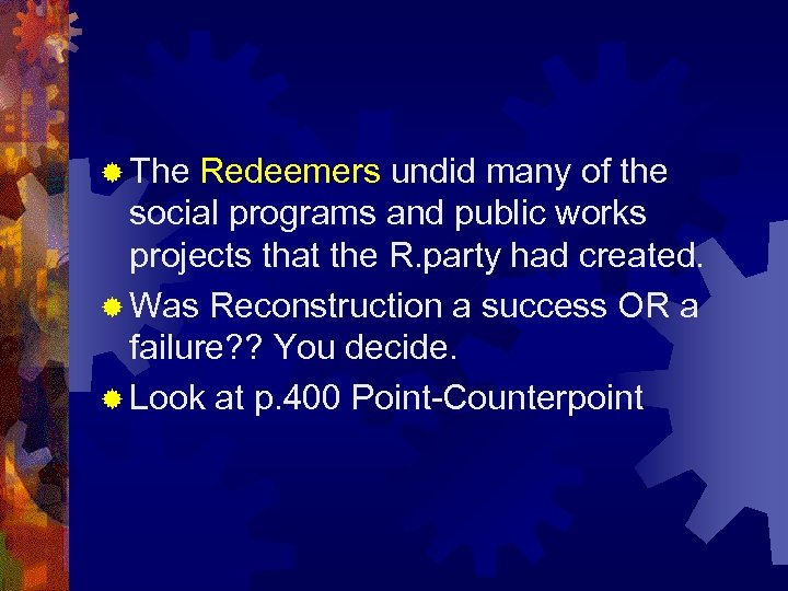 ® The Redeemers undid many of the social programs and public works projects that