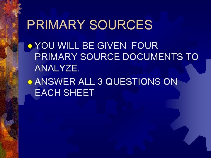 PRIMARY SOURCES ® YOU WILL BE GIVEN FOUR PRIMARY SOURCE DOCUMENTS TO ANALYZE. ®