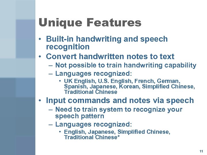 Unique Features • Built in handwriting and speech recognition • Convert handwritten notes to