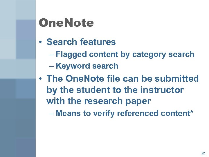 One. Note • Search features – Flagged content by category search – Keyword search