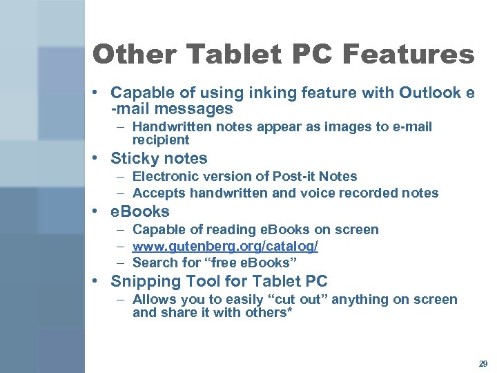 Other Tablet PC Features • Capable of using inking feature with Outlook e mail