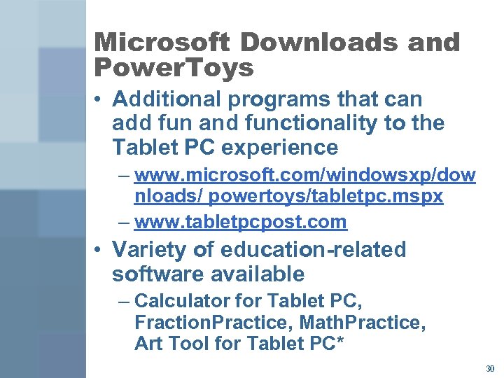 Microsoft Downloads and Power. Toys • Additional programs that can add fun and functionality