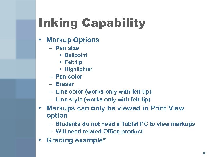 Inking Capability • Markup Options – Pen size • Ballpoint • Felt tip •