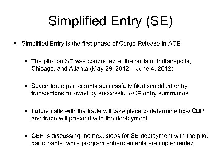 Simplified Entry (SE) § Simplified Entry is the first phase of Cargo Release in