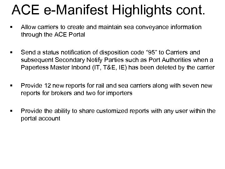 ACE e-Manifest Highlights cont. § Allow carriers to create and maintain sea conveyance information