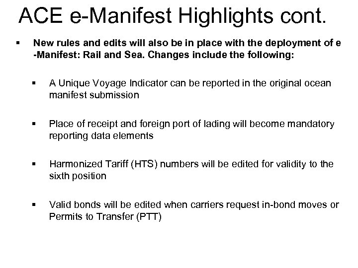ACE e-Manifest Highlights cont. § New rules and edits will also be in place