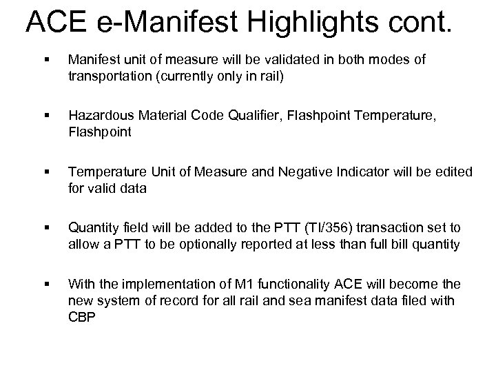 ACE e-Manifest Highlights cont. § Manifest unit of measure will be validated in both