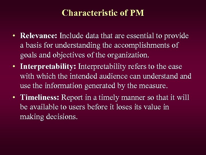 Characteristic of PM • Relevance: Include data that are essential to provide a basis