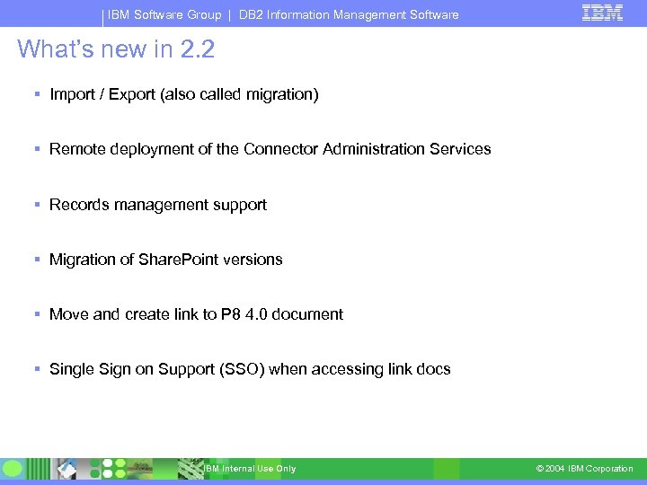 IBM Software Group | DB 2 Information Management Software What’s new in 2. 2