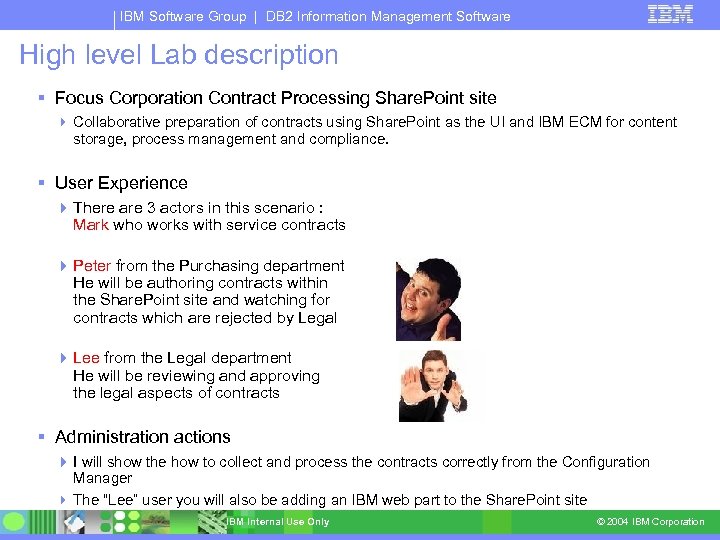 IBM Software Group | DB 2 Information Management Software High level Lab description Focus