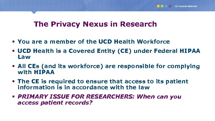 The Privacy Nexus in Research § You are a member of the UCD Health