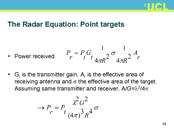 The Radar Equation: Point targets • Power received • Gt is the transmitter gain,