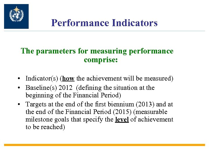 Performance Indicators The parameters for measuring performance comprise: • Indicator(s) (how the achievement will