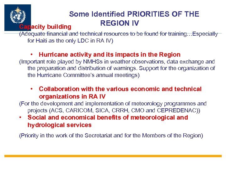 Some Identified PRIORITIES OF THE REGION IV Capacity building (Adequate financial and technical resources