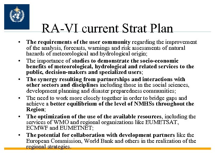 RA-VI current Strat Plan • The requirements of the user community regarding the improvement