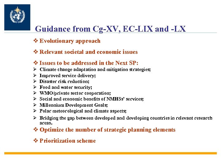 Guidance from Cg-XV, EC-LIX and -LX v Evolutionary approach v Relevant societal and economic