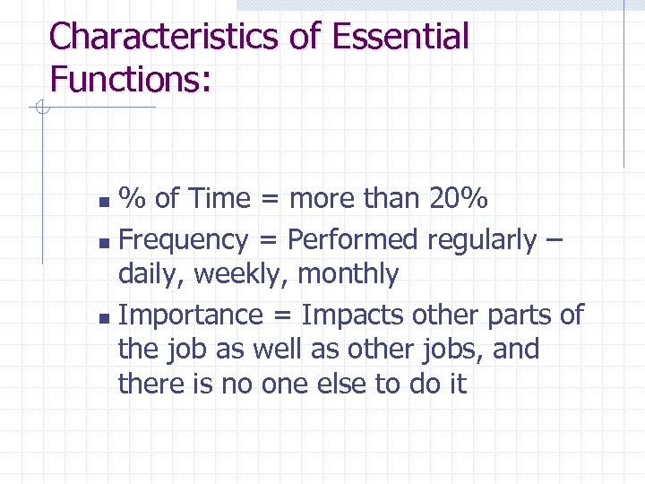 Characteristics of Essential Functions: % of Time = more than 20% n Frequency =