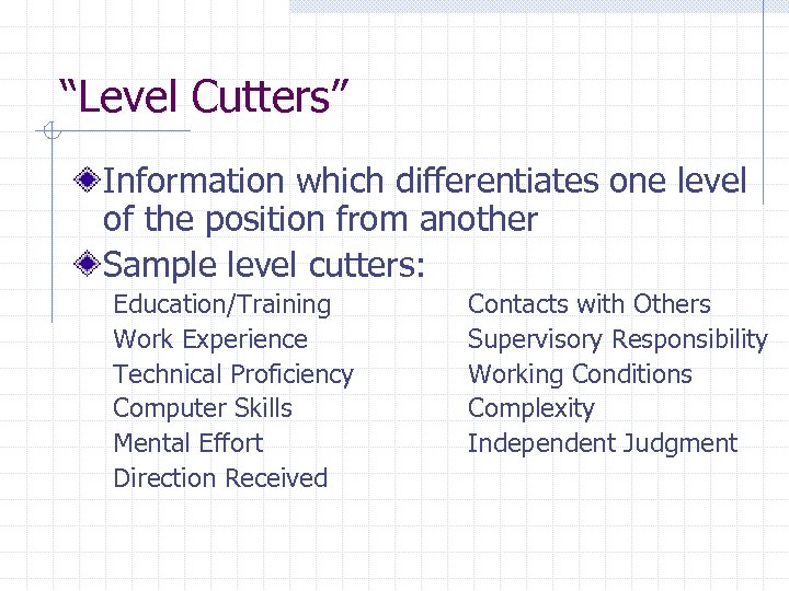 “Level Cutters” Information which differentiates one level of the position from another Sample level