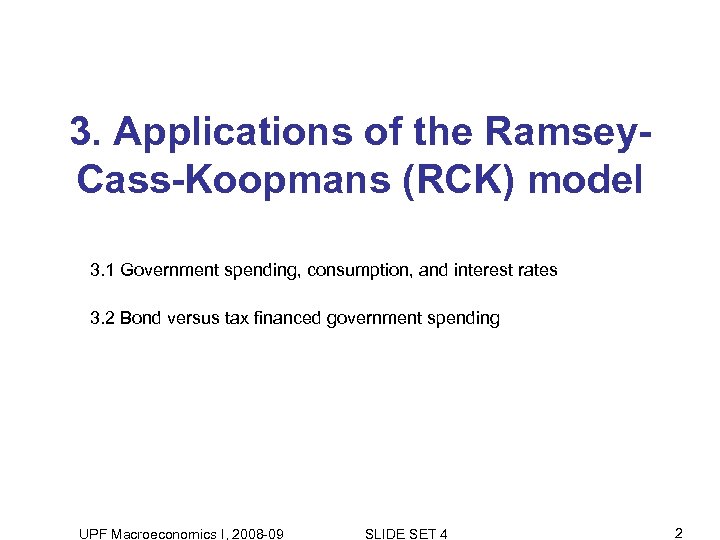 3. Applications of the Ramsey. Cass-Koopmans (RCK) model 3. 1 Government spending, consumption, and