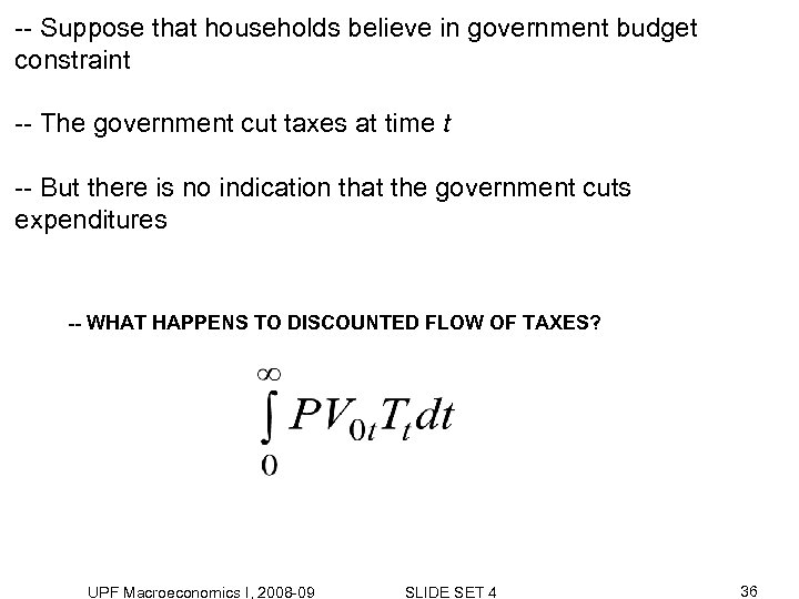 -- Suppose that households believe in government budget constraint -- The government cut taxes