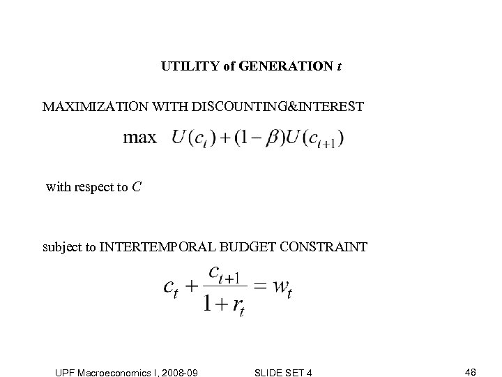 UTILITY of GENERATION t MAXIMIZATION WITH DISCOUNTING&INTEREST with respect to C subject to INTERTEMPORAL