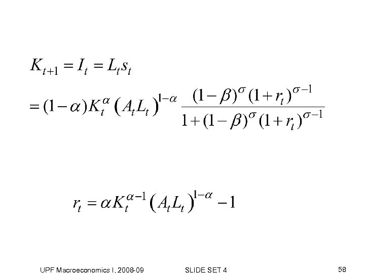 UPF Macroeconomics I, 2008 -09 SLIDE SET 4 58 