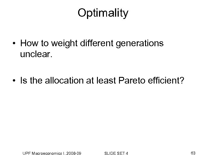Optimality • How to weight different generations unclear. • Is the allocation at least