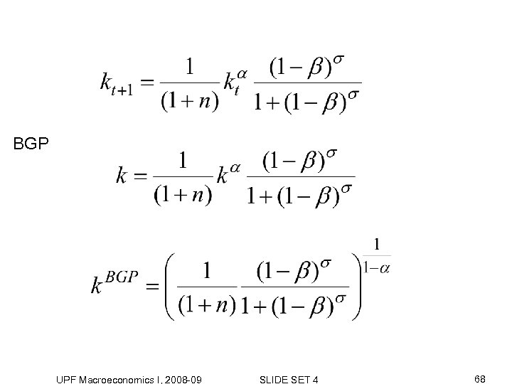 BGP UPF Macroeconomics I, 2008 -09 SLIDE SET 4 68 
