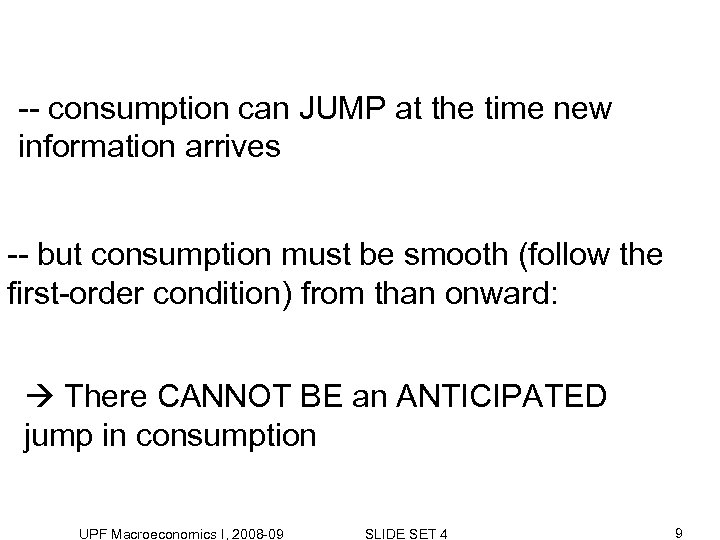 -- consumption can JUMP at the time new information arrives -- but consumption must