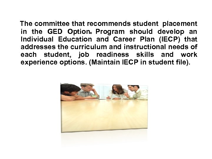 The committee that recommends student placement in the GED Option Program should develop an