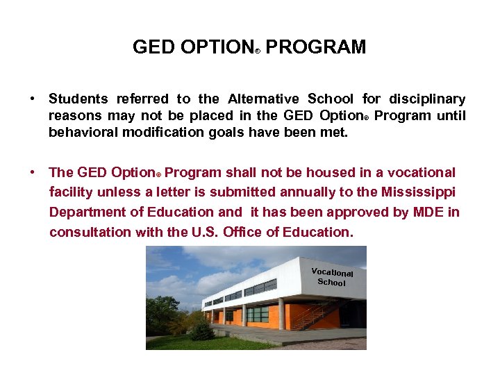 GED OPTION PROGRAM ® • Students referred to the Alternative School for disciplinary reasons