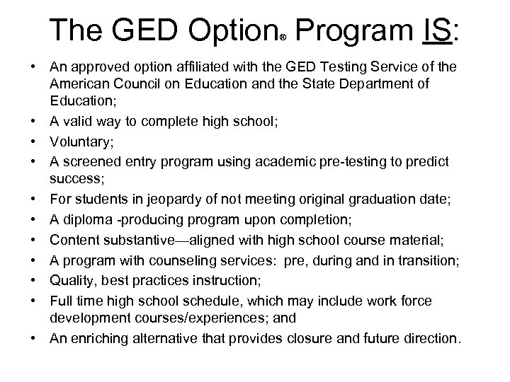 The GED Option Program IS: ® • An approved option affiliated with the GED