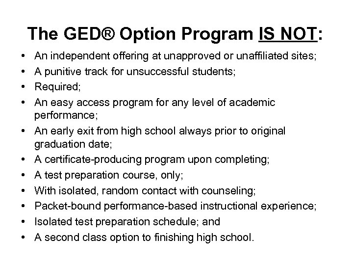 The GED® Option Program IS NOT: • • • An independent offering at unapproved