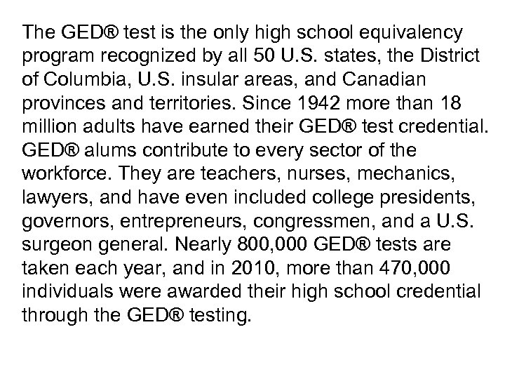 The GED® test is the only high school equivalency program recognized by all 50