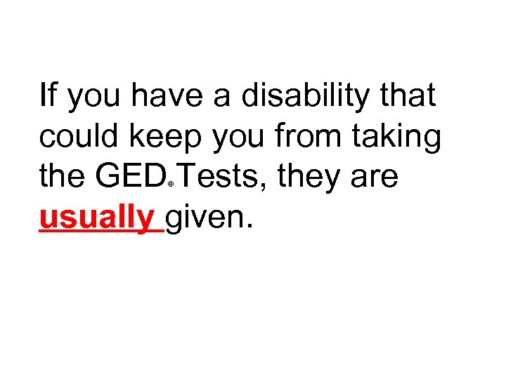 If you have a disability that could keep you from taking the GED Tests,