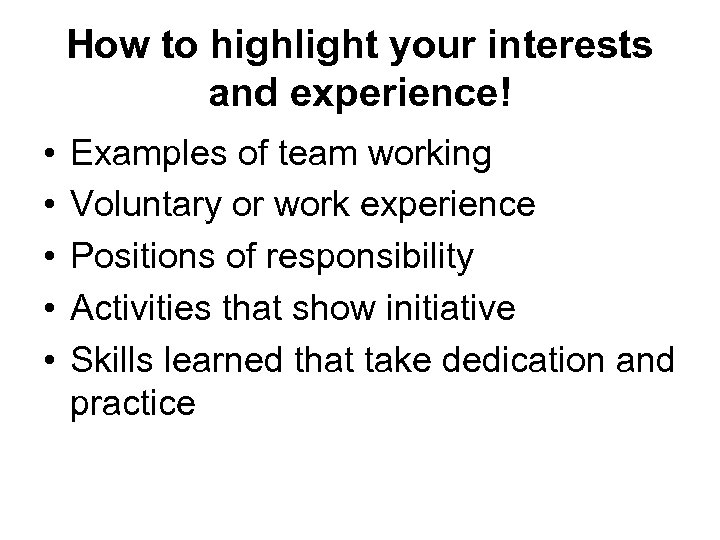 How to highlight your interests and experience! • • • Examples of team working