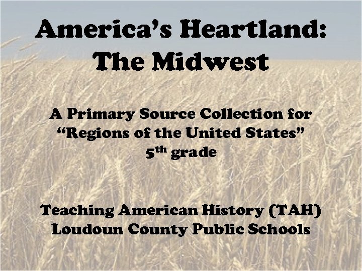 America s Heartland The Midwest A Primary Source Collection