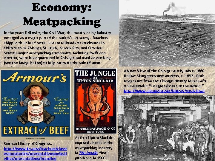 Economy: Meatpacking In the years following the Civil War, the meatpacking industry emerged as