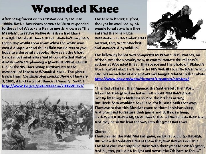 Wounded Knee After being forced on to reservations by the late 1880 s, Native