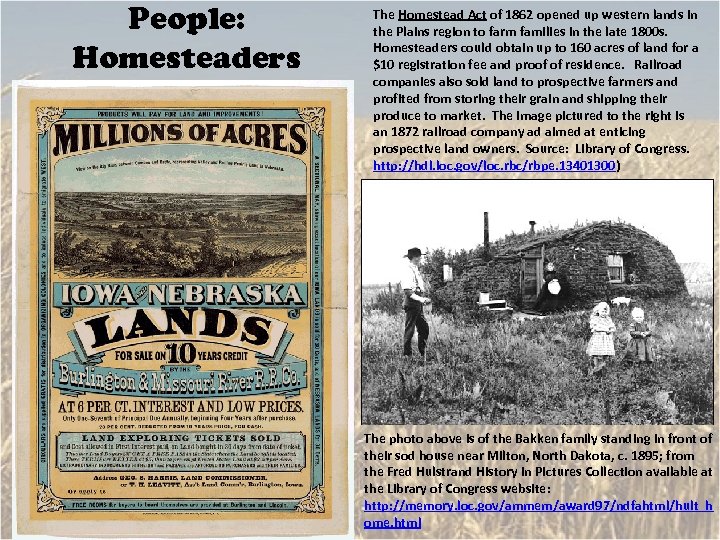 People: Homesteaders The Homestead Act of 1862 opened up western lands in the Plains